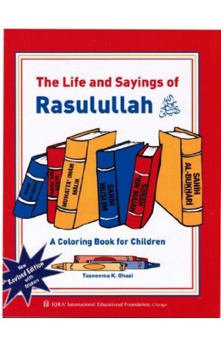 The Life and Sayings of Rasulullah (A Colouring Book for Children)